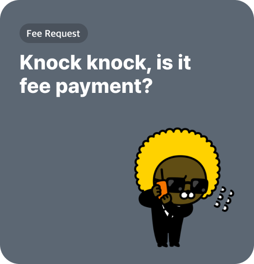 Knock knock, is it fee payment?
