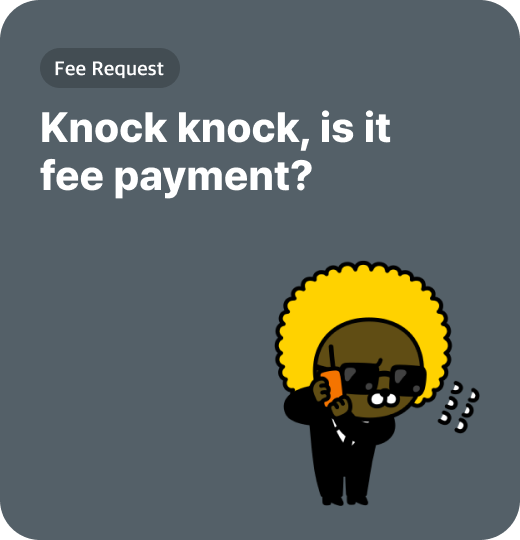 Knock knock, is it fee payment?